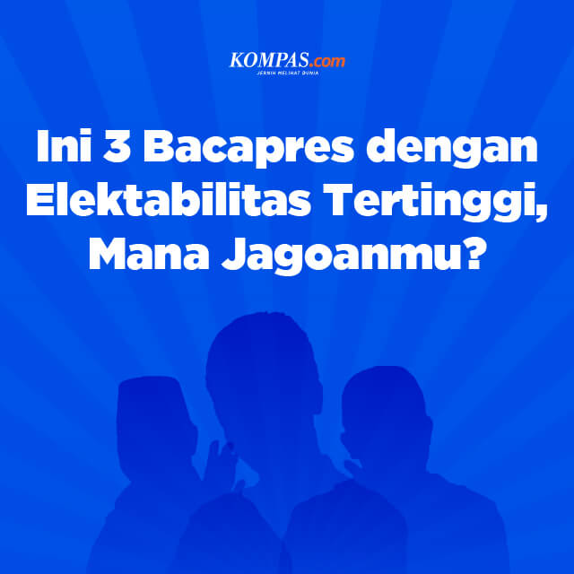 Ini 3 Bacapres dengan Elektabilitas Tertinggi, Mana Jagoanmu?