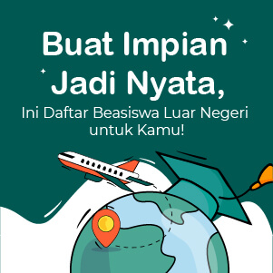 Buat Impian Jadi Nyata, Ini Daftar Beasiswa Luar Negeri untuk Kamu!