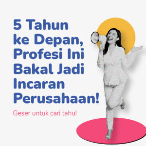 5 Tahun Kedepan, Profesi Ini Bakal Jadi Incaran Perusahaan!